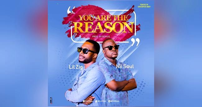 Nii Soul ft Lil Zig - You Are The Reason