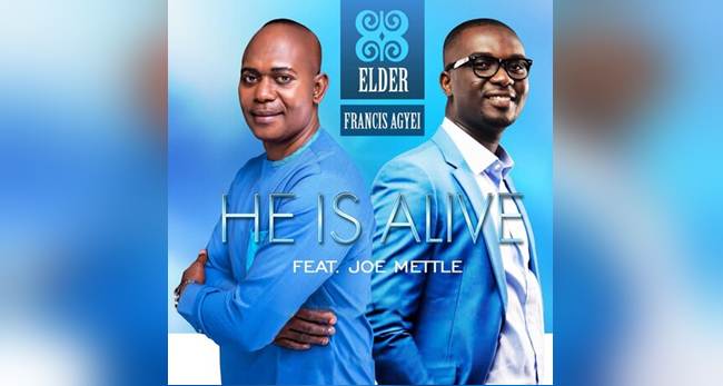 Elder Francis Agyei ft Joe Mettle – He Is Alive (Remix) (Music Download)