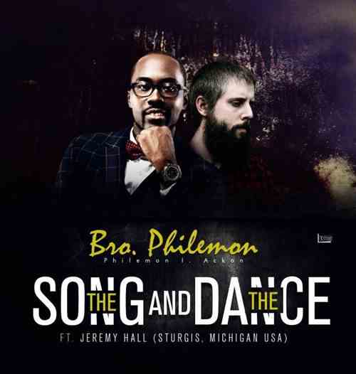 Bro Philemon ft Jeremy Rayborn Hall - The Song & Dance 