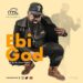 Minister Rapture – Ebi God (Prod By Mr Brown Beatz) (Music Download)