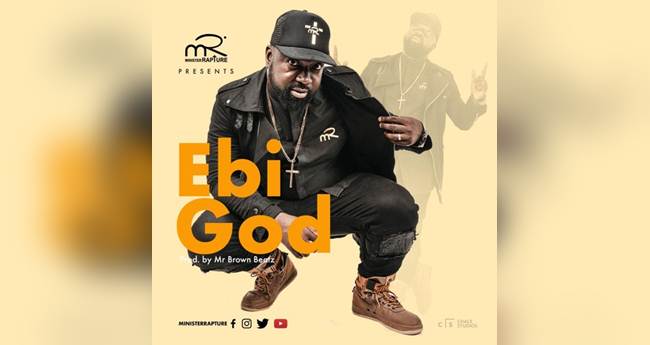 Minister Rapture - Ebi God (Prod By Mr Brown Beatz)