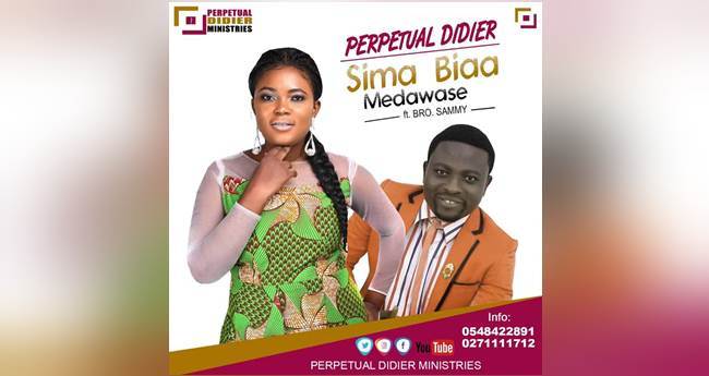 Perpetual Didier ft Brother Sammy - Sima Biaa Medawase (Prod By Chajay) (Music Download)