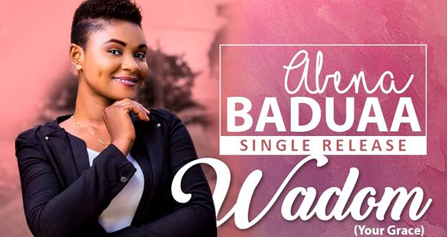 Abena Baduaa – Wadom (Your Grace) (Music Download)