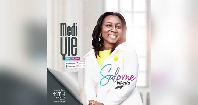 Salome Nketia Releases New Hit Song Medi Yie (I Shall Prosper)