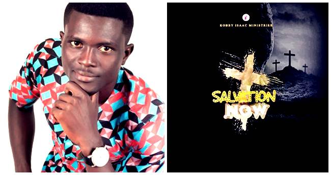 Kobby Isaac Ready to Deliver a Soul Winning Single Salvation Now