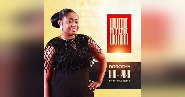 Dorothy Adu Poku ft Nhyira Betty - Kyere Wo Tumi