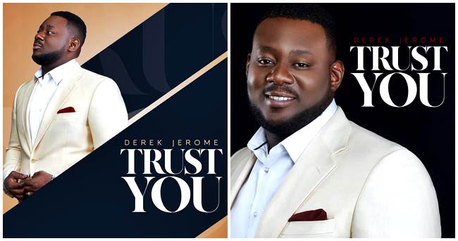 Ghanaian Gospel Artiste Derek Jerome Debuts his Single ”TRUST YOU”