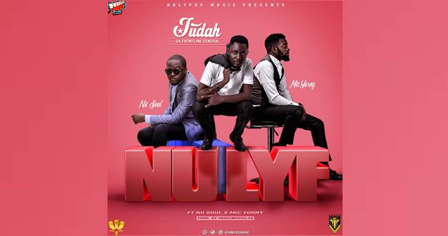 Judah ft Nii Soul + Mic Yorny – Nu Lyf