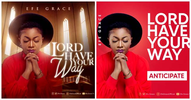 Efe Grace Petitions God with an Incoming Single Dubbed “Lord Have Your Way”