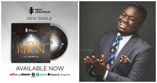 Eric Jeshrun ft Joe Mettle - You Reign (Music Download)