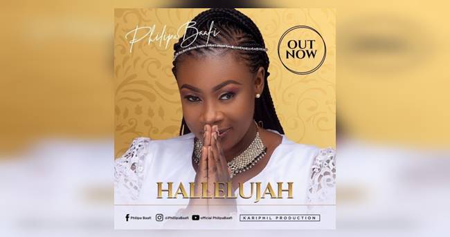 Philipa Baafi - Hallelujah | @philipabaafi2017 (Music Download)
