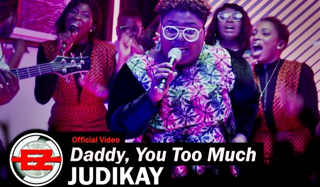 Judikay – Daddy You Too Much [Music + Video]