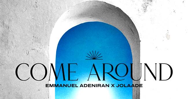 Emmanuel Adeniran X Jolaade – Come Around (Music Download)