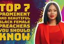 7 Prominent & Beautiful Black Female Preachers You Should Know 7 Prominent & Beautiful Black Female Preachers You Should Know