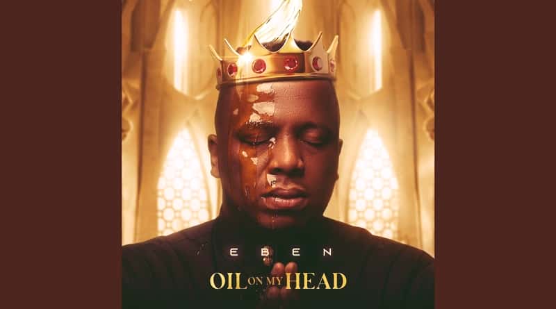 Eben – Oil On My Head (Official Audio)