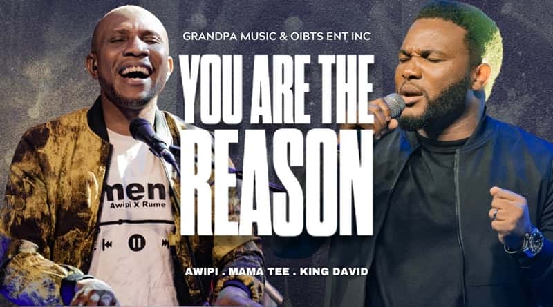 Awipi Feat Mama Tee and King David - You Are The Reason (Official Music Video)
