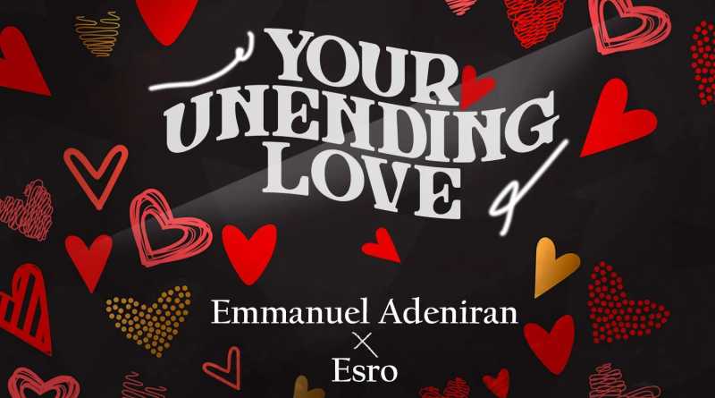 Emmanuel Adeniran Ft. EsRo - Your Unending Love (Music Download)