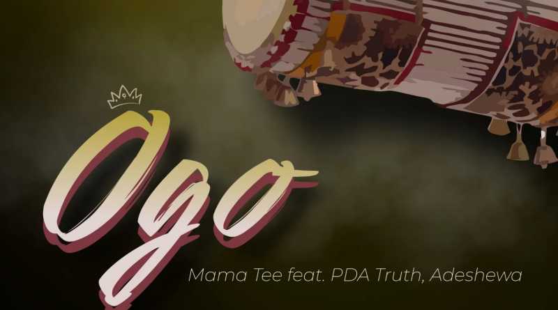 Mama Tee Ft PDA Truth, Adeshewa - Ogo (Official Music Video)
