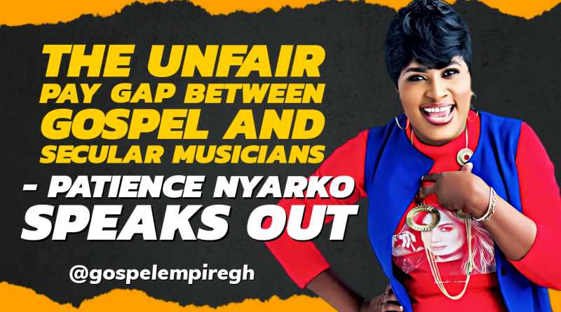 The Unfair Pay Gap Between Gospel and Secular Musicians - Patience Nyarko Speaks Out