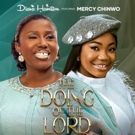Diana Hamilton ft. Mercy Chinwo - The Doing Of The Lord (Official Music Video)